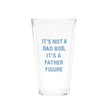 Clear glass with ‘It’s Not A Dad Bod, It’s A Father Figure’ blue text on a white background