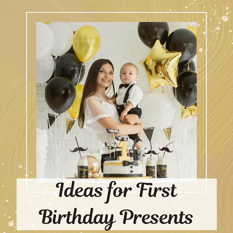 Ideas for first birthday presents