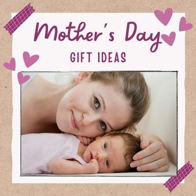 8 Mother's Day Gift Ideas For New Mums