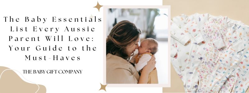 The Baby Essentials List Every Aussie Parent Will Love: Your Guide to the Must-Haves