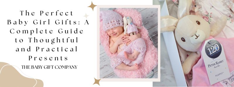 The Perfect Baby Girl Gifts: A Complete Guide to Thoughtful and Practical Presents